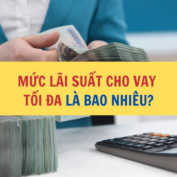 Mức lãi suất cho vay tối đa là bao nhiêu? - Công ty Luật Thuận Đức